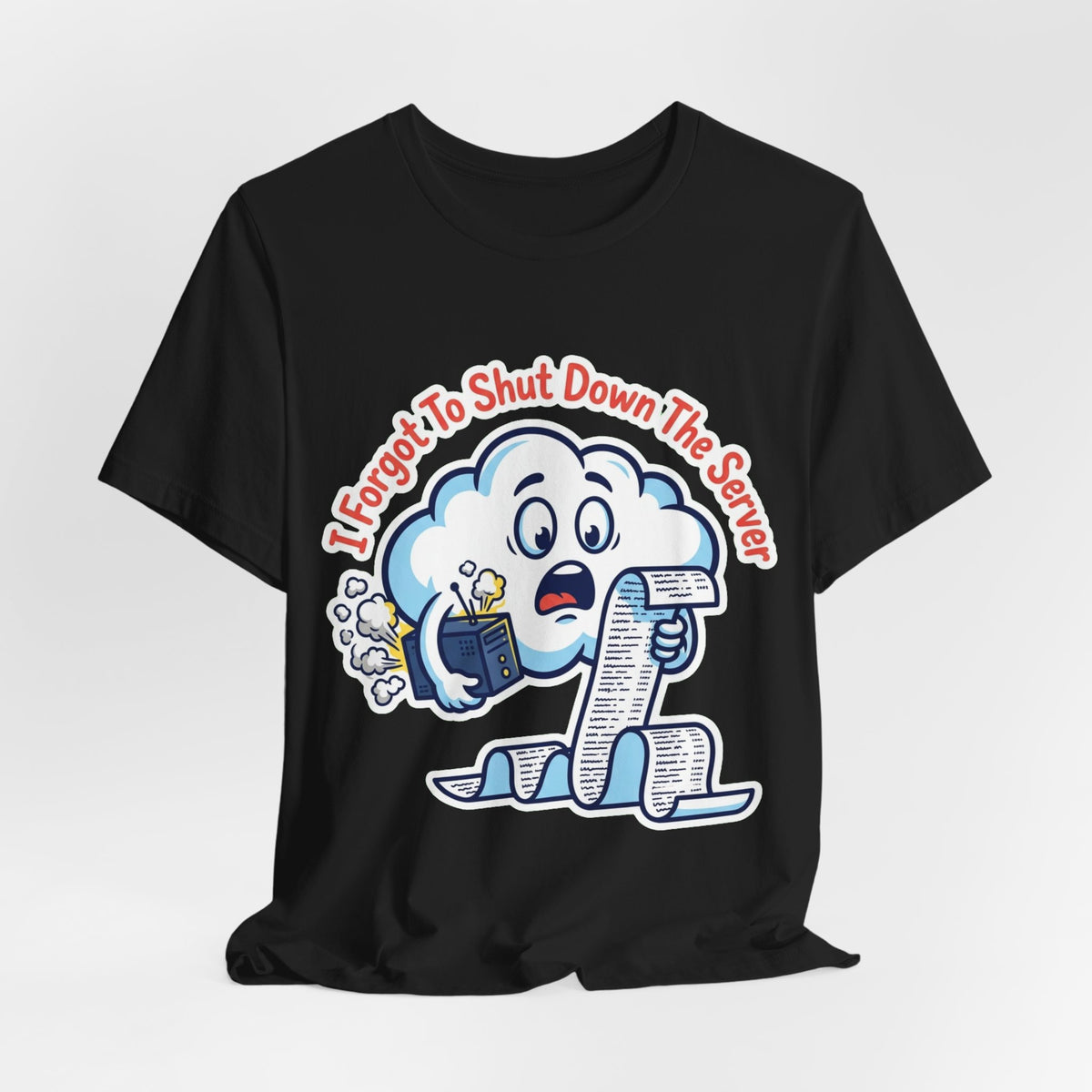 Forgot To Shut Down The Server Cloud Bill Tee