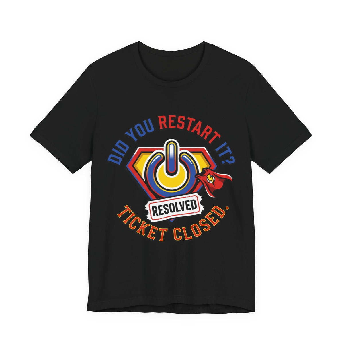 Did You Restart It Ticket Closed Help Desk Tee