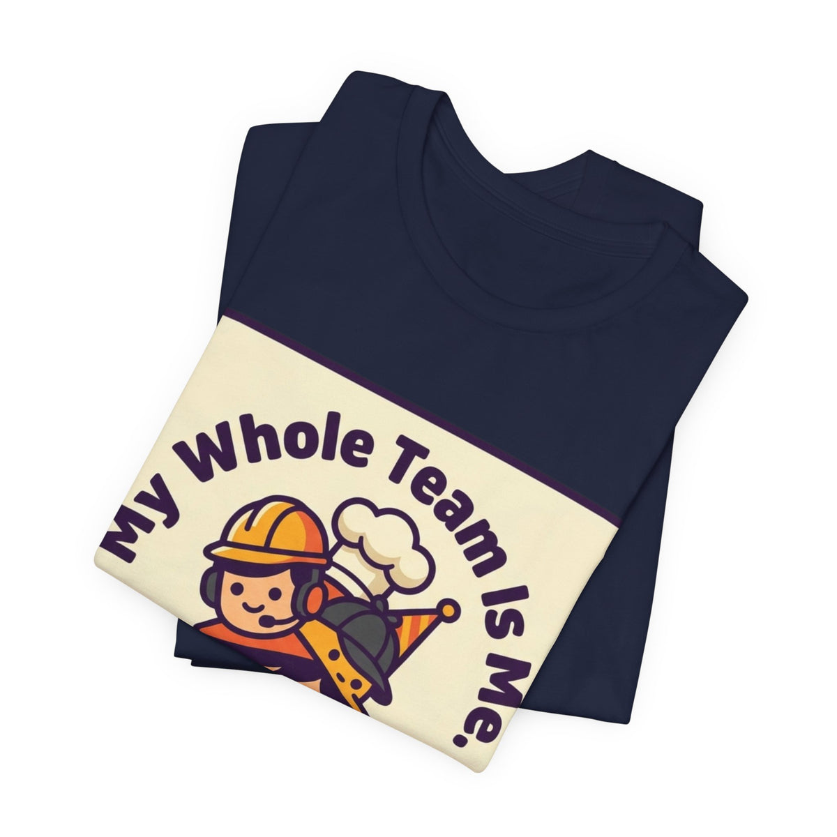 My Whole Team Is Me Tee