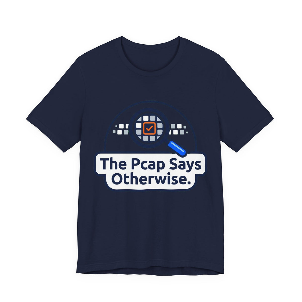 The Pcap Says Otherwise Network Engineer Tee