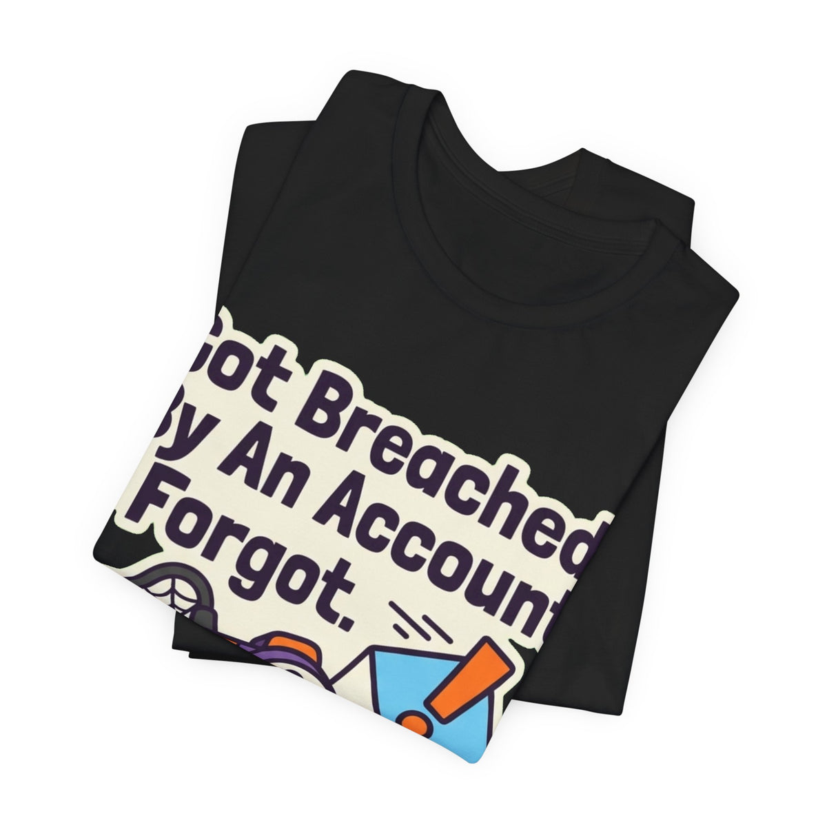 Breached By An Account I Forgot Tee