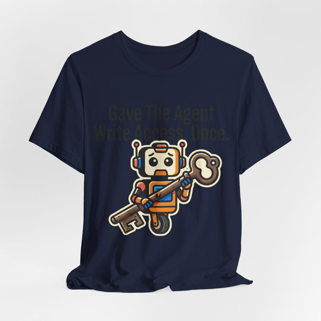 Gave The Agent Write Access Tee
