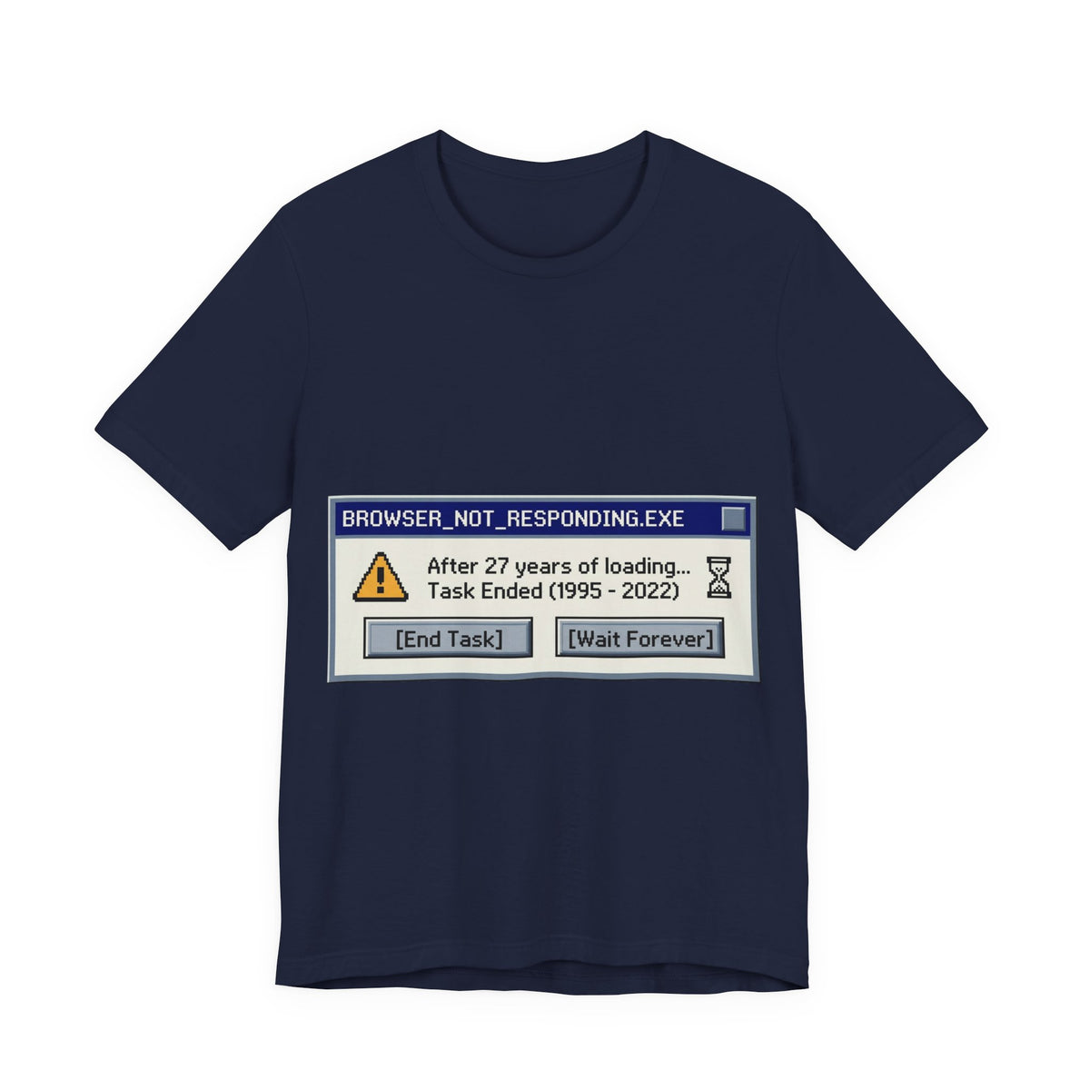 Browser Not Responding 1995-2022 Graphic Tee