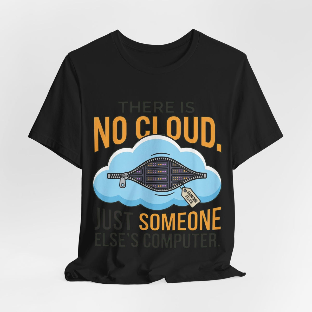 No Cloud Just Someone Else's Computer Tee