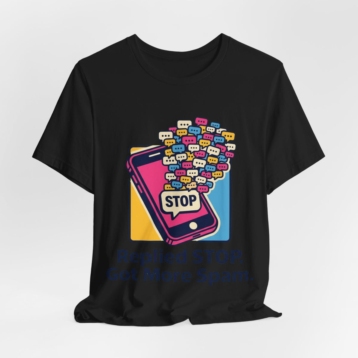 Replied STOP Got More Spam Tee