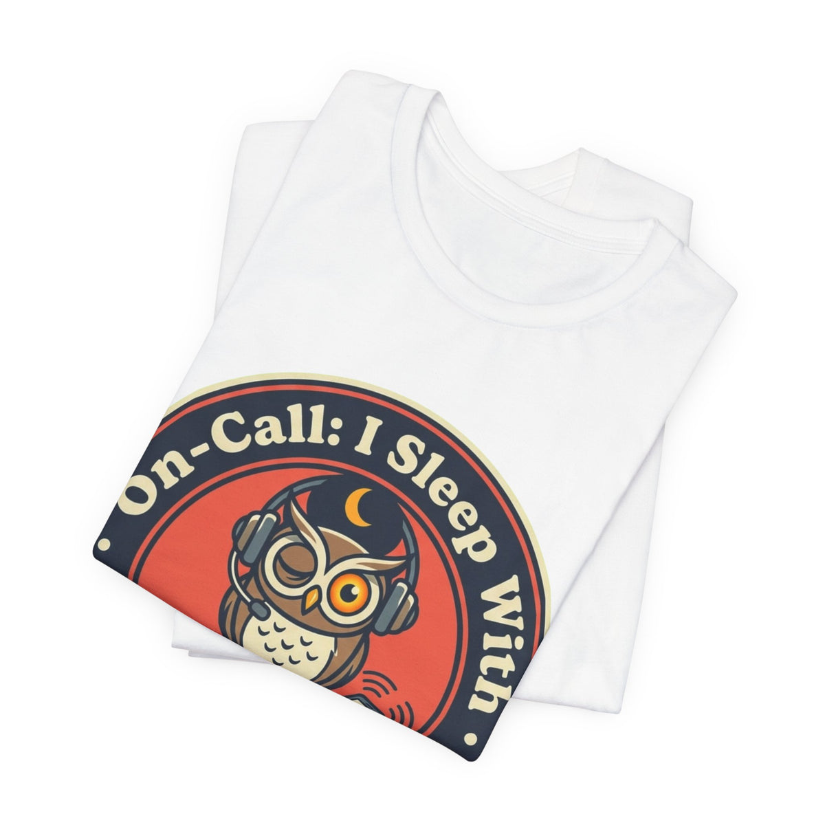 On-Call Sleeping With One Eye Open Tee