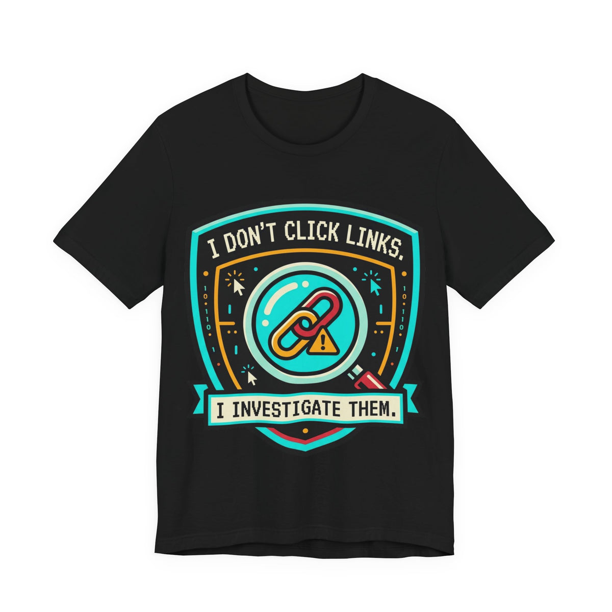 I Don't Click Links Security Analyst Tee