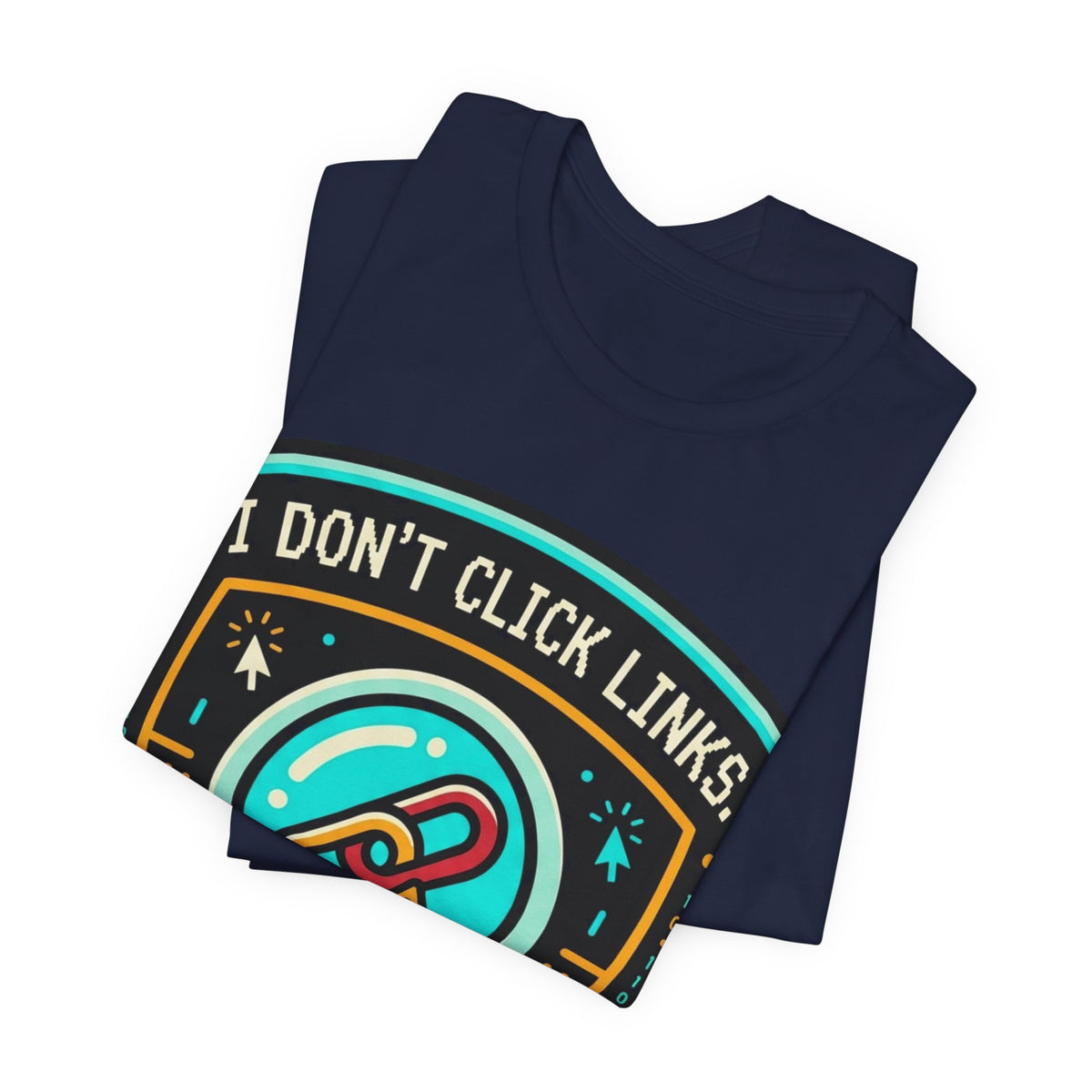I Don't Click Links Security Analyst Tee