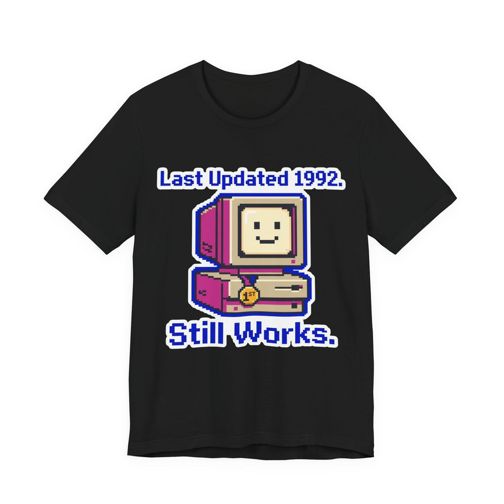 Last Updated 1992 Still Works Tee
