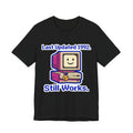 Last Updated 1992 Still Works Tee