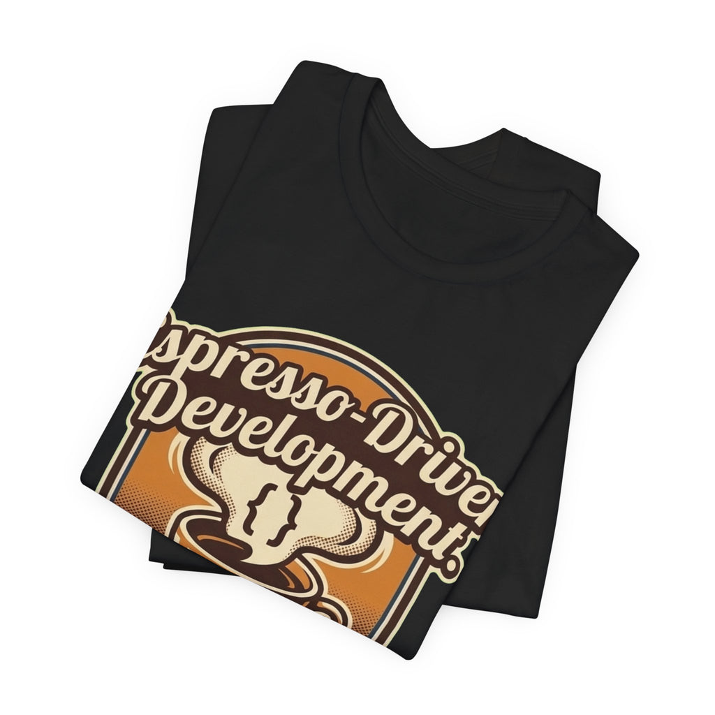 Espresso-Driven Development National Espresso Day Tee
