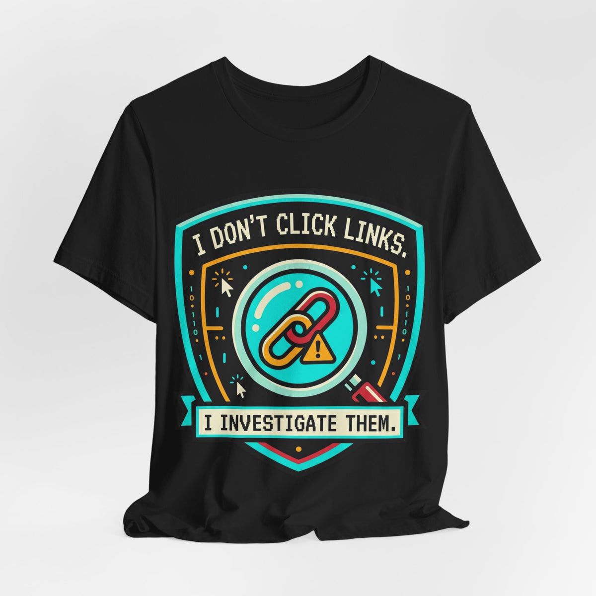 I Don't Click Links Security Analyst Tee
