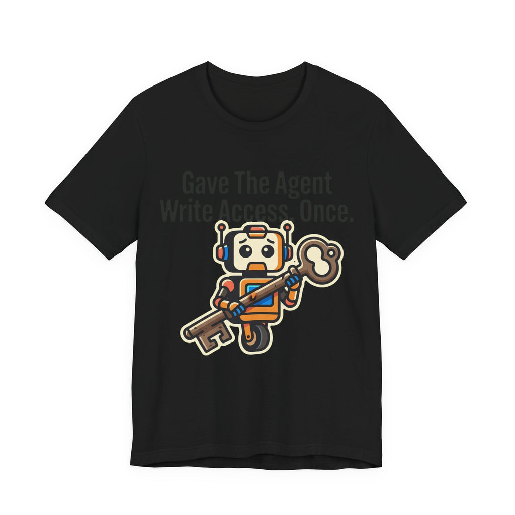 Gave The Agent Write Access Tee