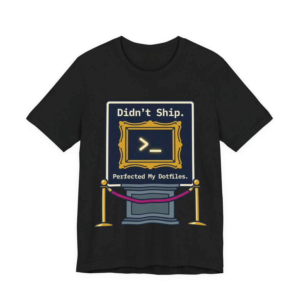 Perfected My Dotfiles Tee