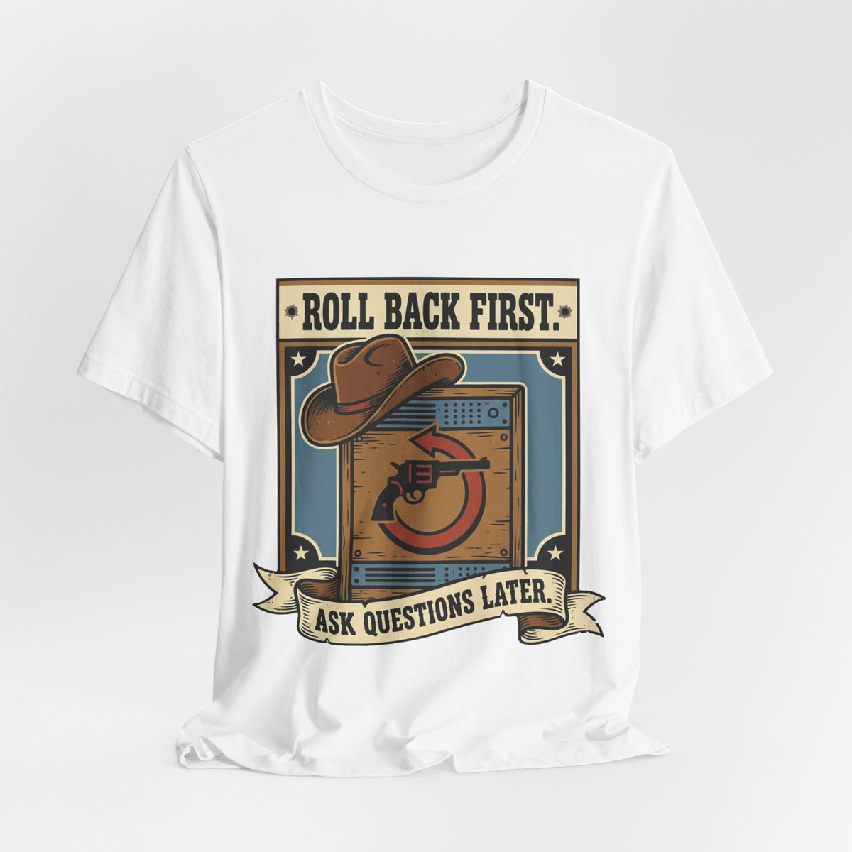 Roll Back First Ask Questions Later SRE Tee