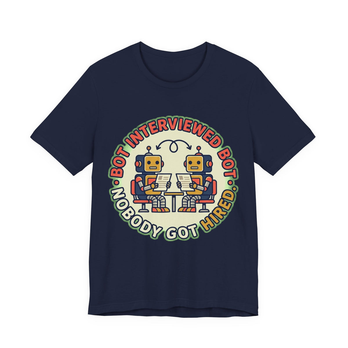 Bot Interviewed Bot Nobody Got Hired Tee