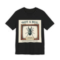 Not A Bug Undocumented Feature Specimen Tee