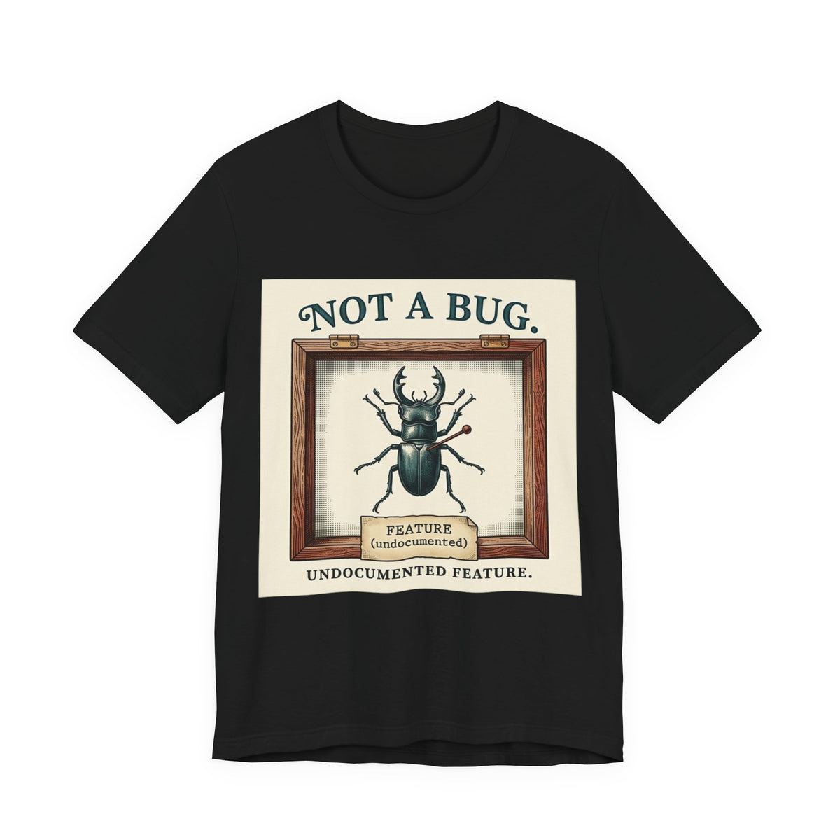 Not A Bug Undocumented Feature Specimen Tee