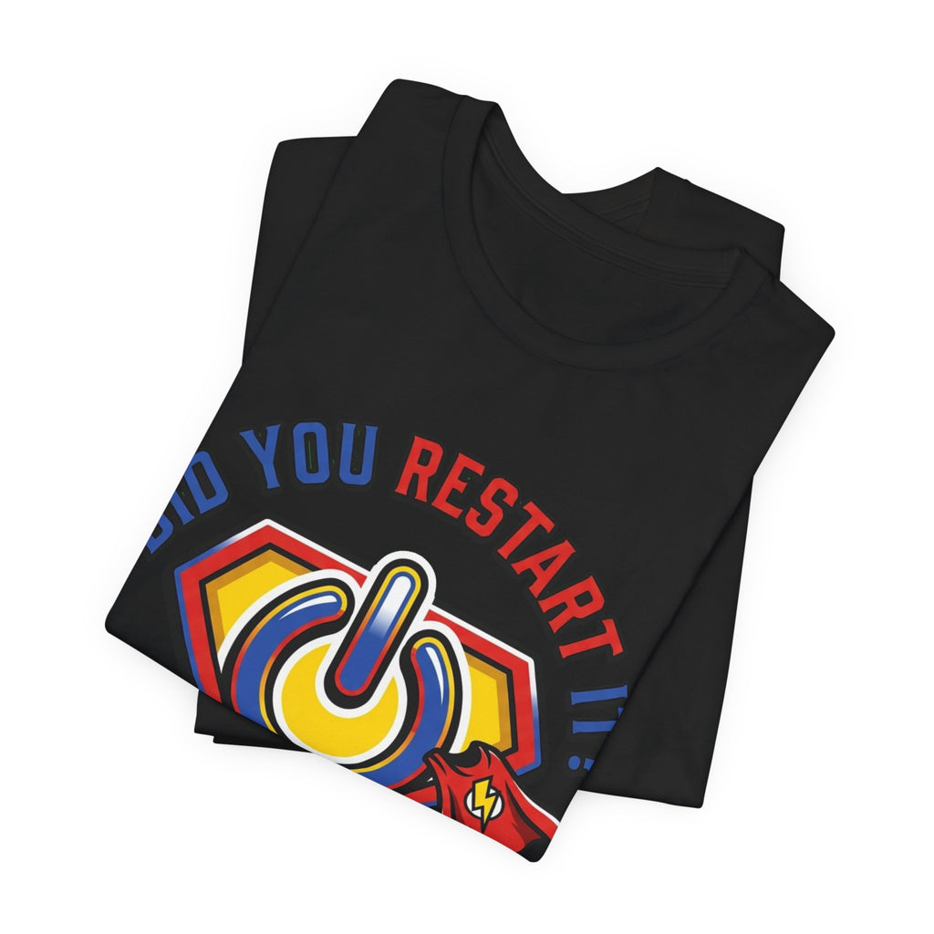 Did You Restart It Ticket Closed Help Desk Tee