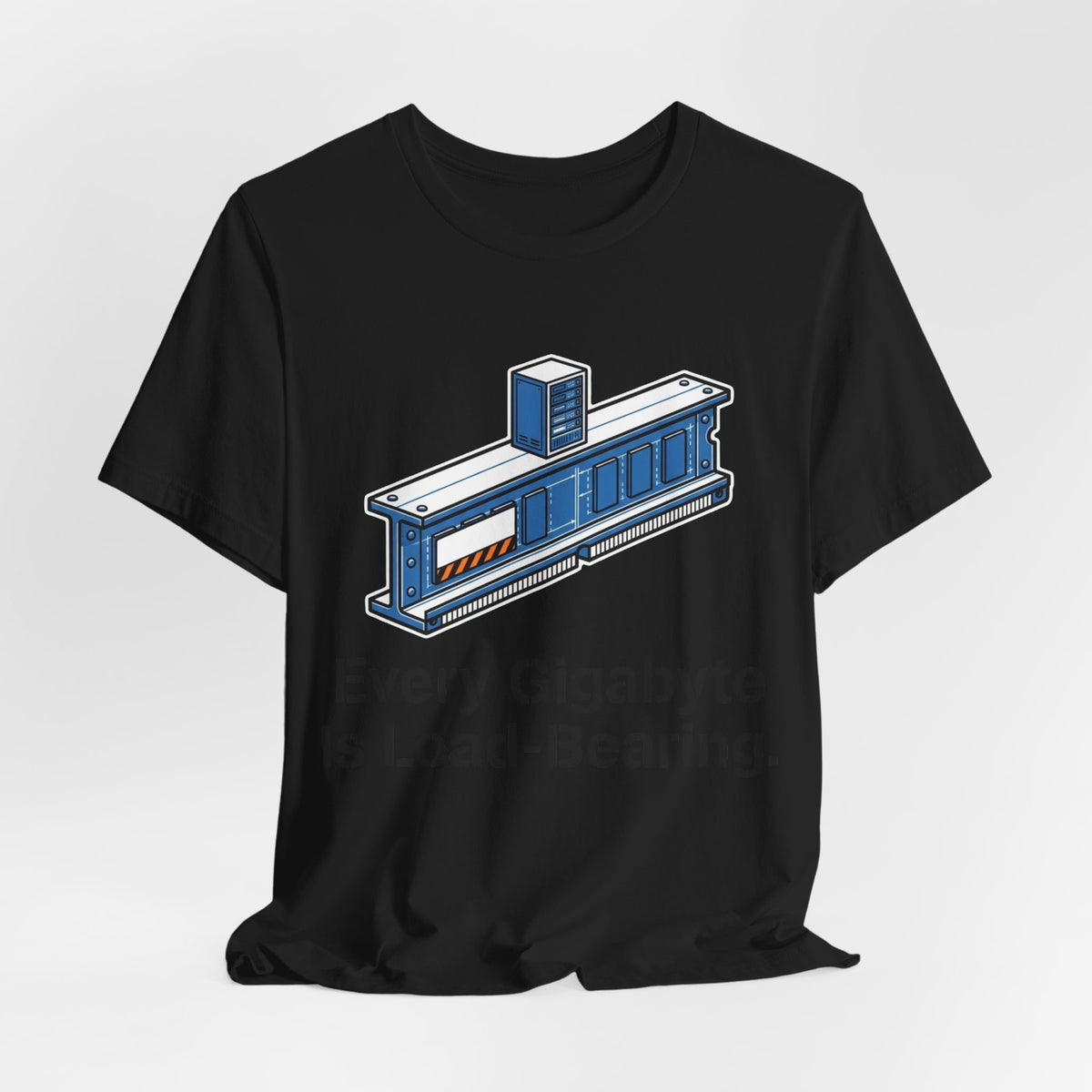 Every Gigabyte Is Load-Bearing Homelab Tee