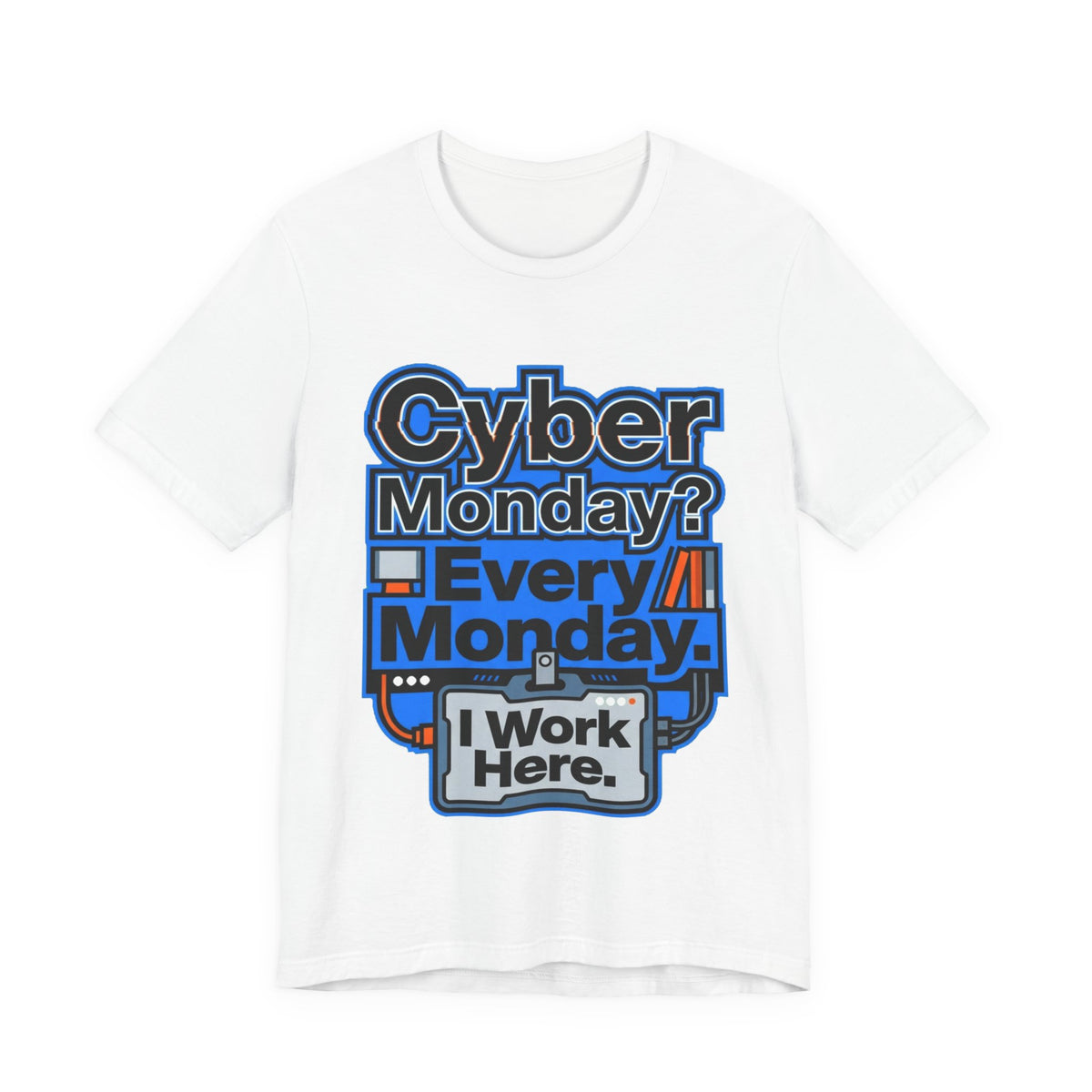 Cyber Monday I Work Here Sysadmin Tee