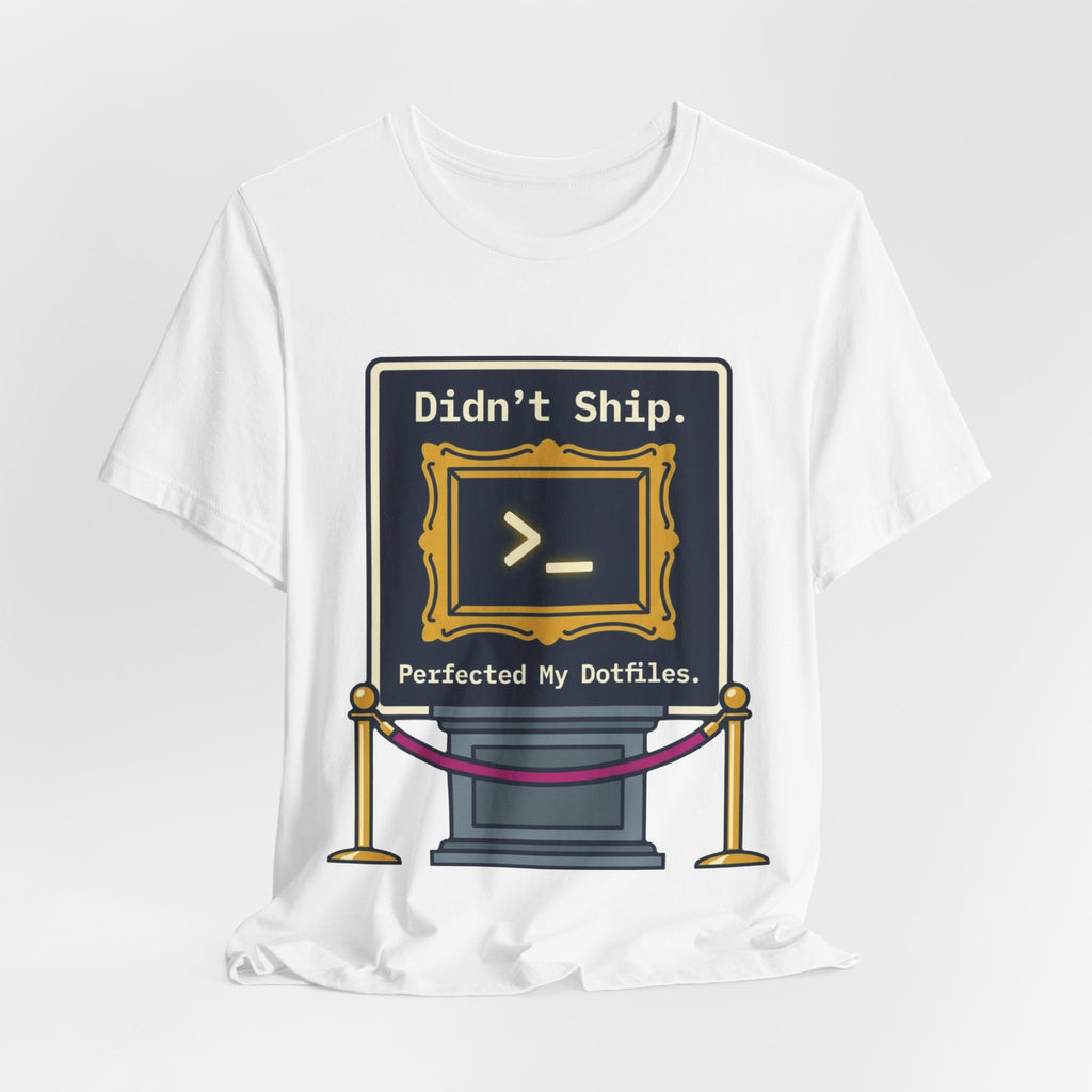 Perfected My Dotfiles Tee