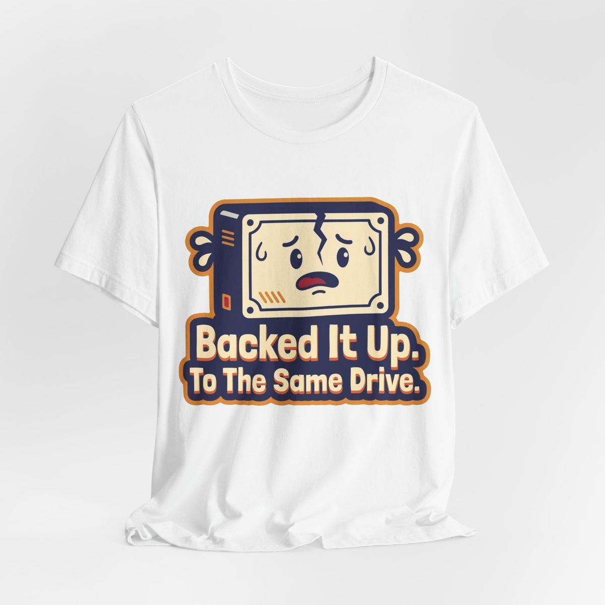 Backed It Up To The Same Drive Tee