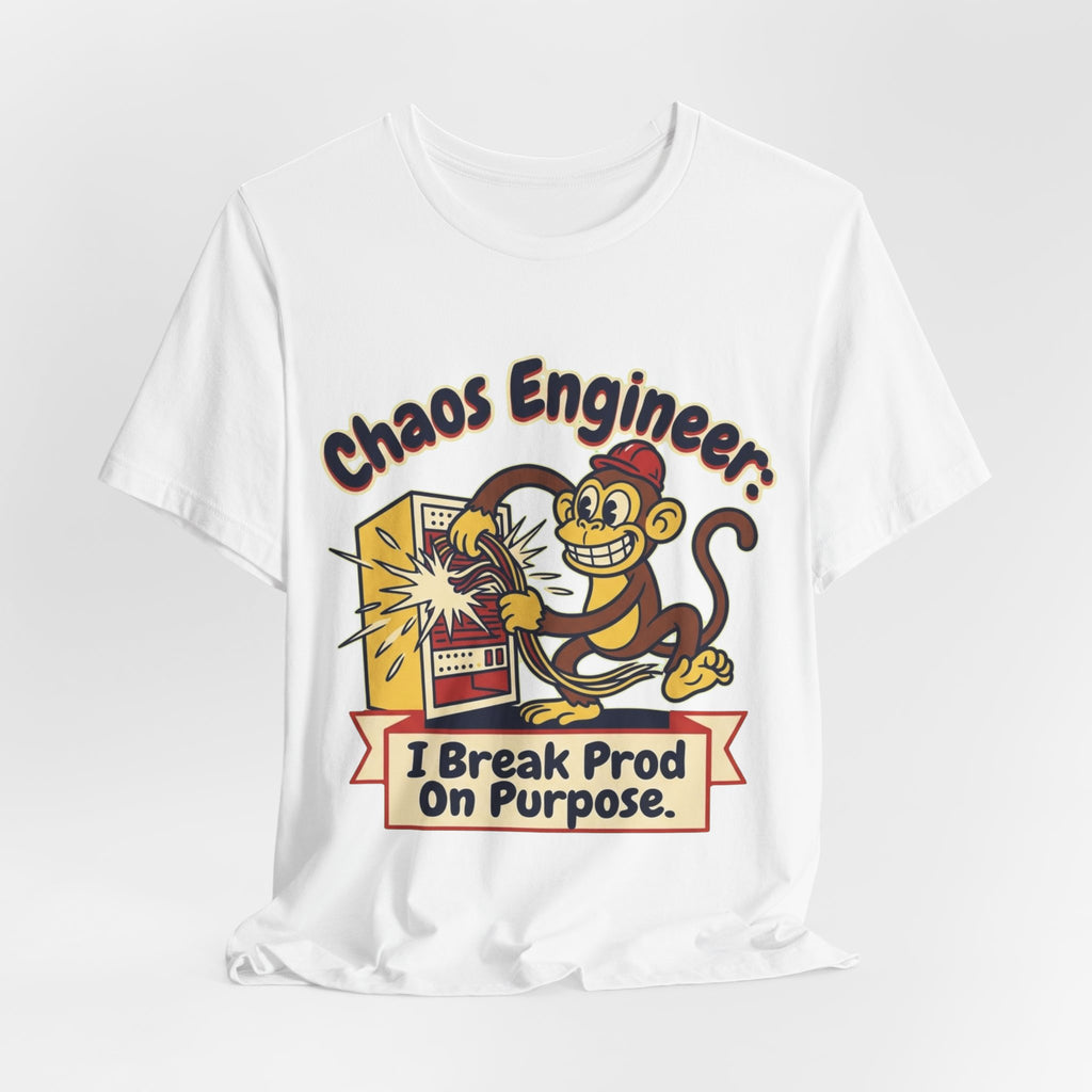 Chaos Engineer Breaks Prod On Purpose Monkey Day Tee