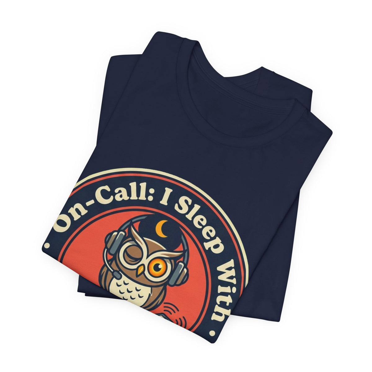 On-Call Sleeping With One Eye Open Tee