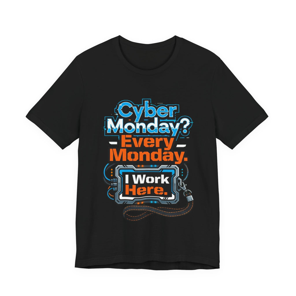 Cyber Monday I Work Here Sysadmin Tee
