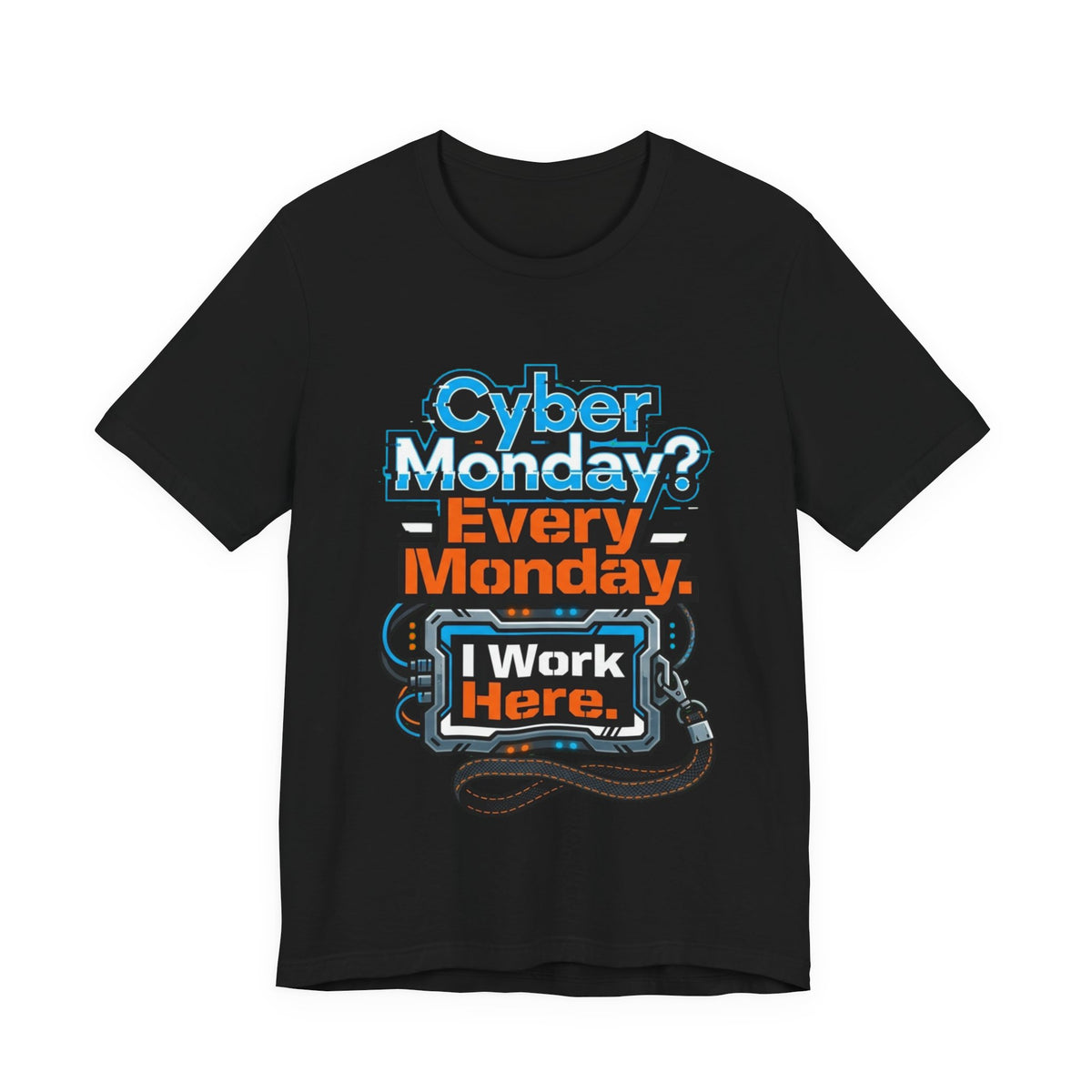 Cyber Monday I Work Here Sysadmin Tee