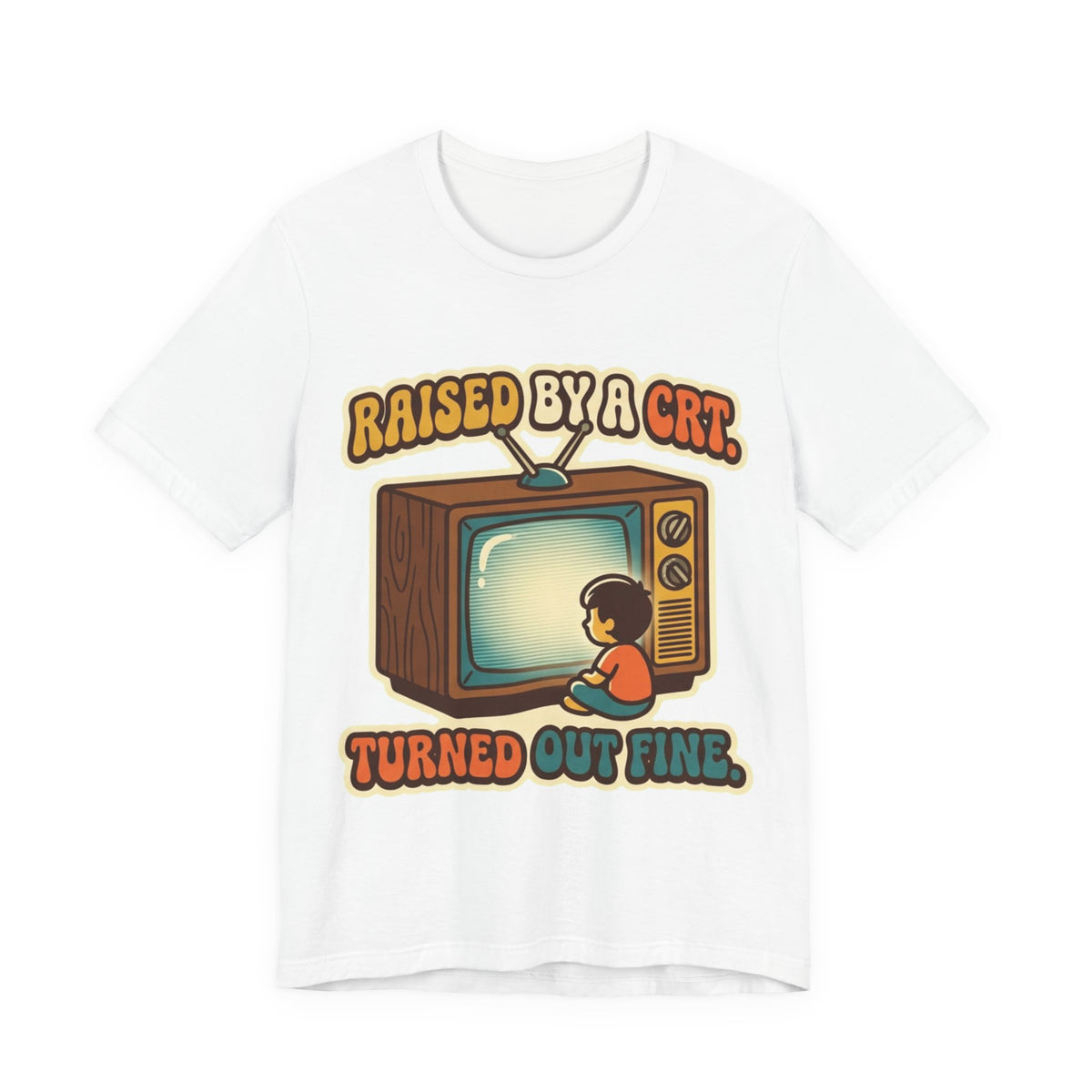 Raised By A CRT Turned Out Fine Retro TV Tee