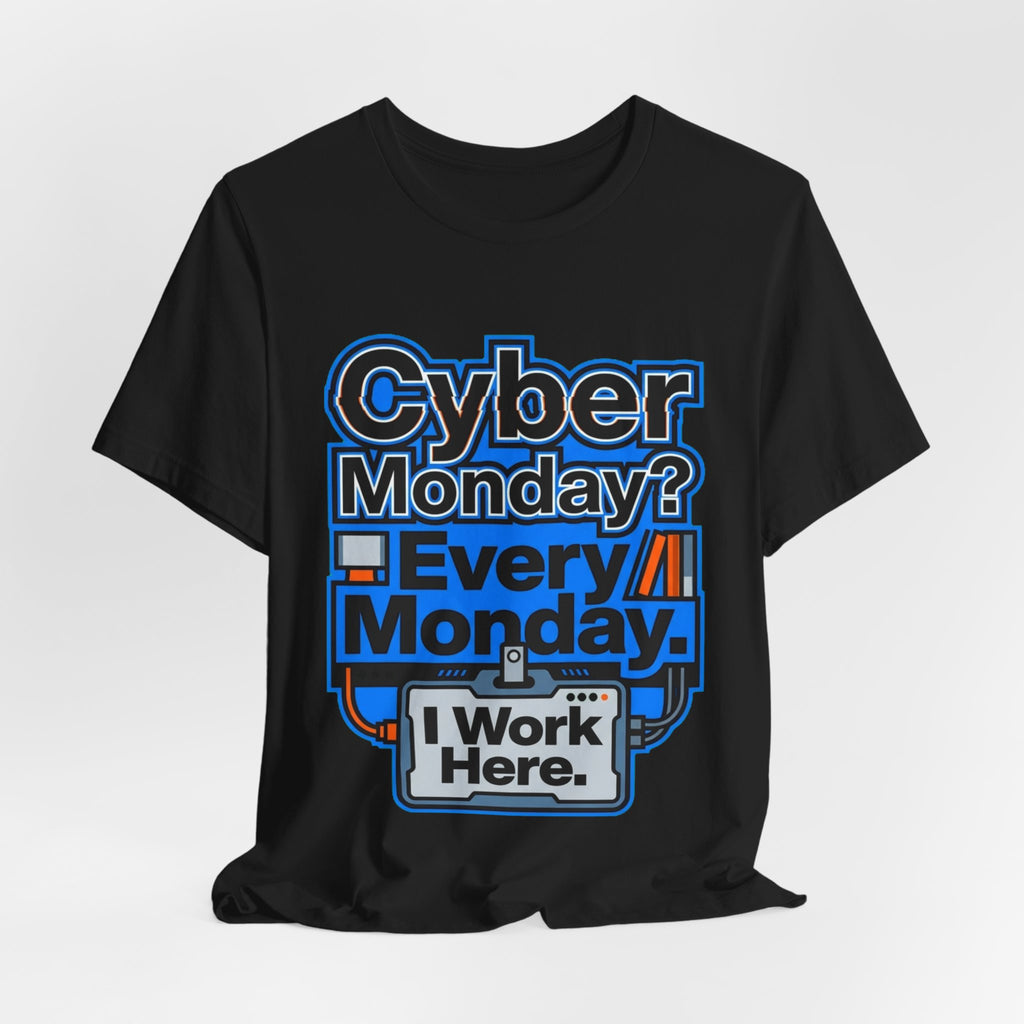 Cyber Monday I Work Here Sysadmin Tee