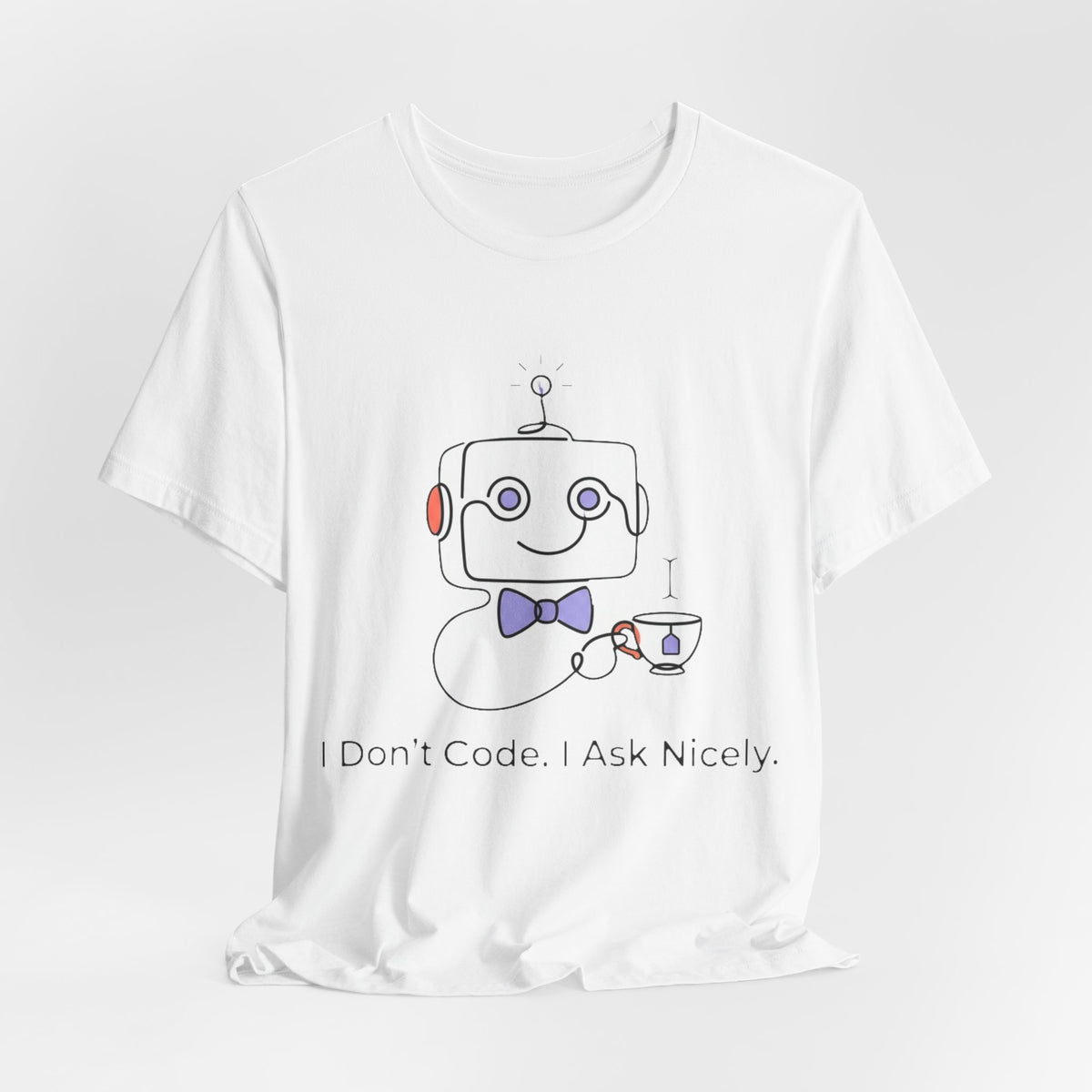 I Don't Code I Ask Nicely AI Tee