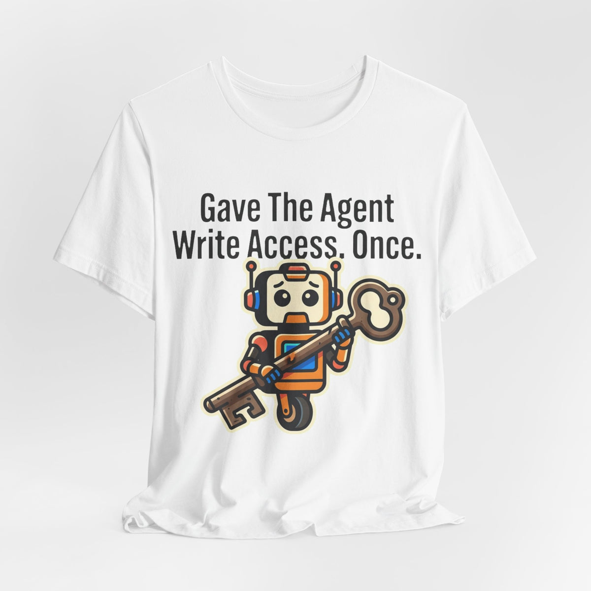 Gave The Agent Write Access Tee