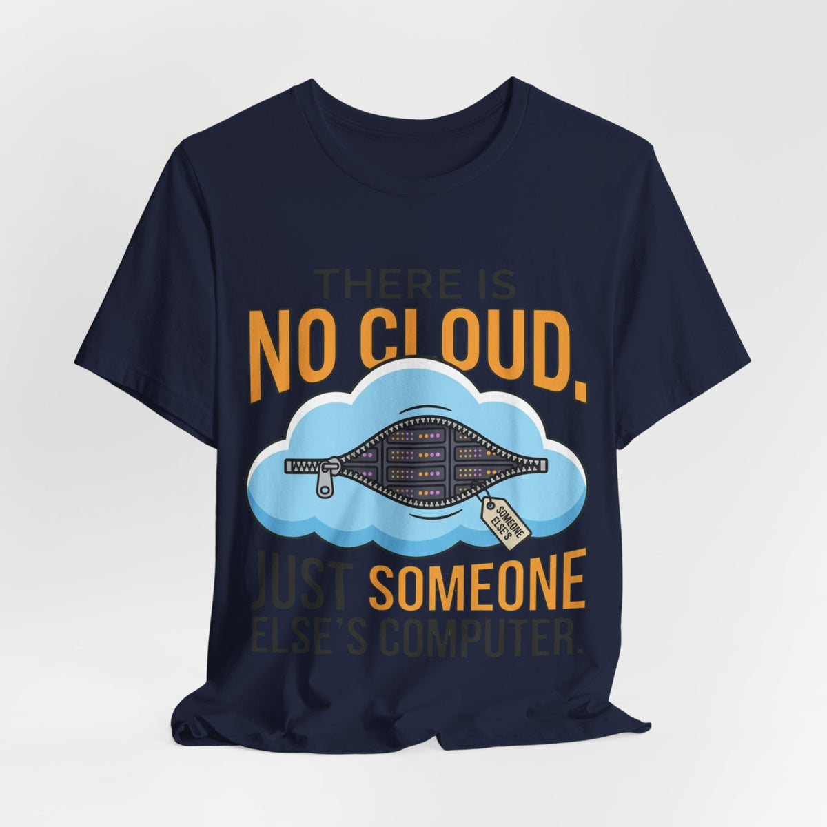 No Cloud Just Someone Else's Computer Tee