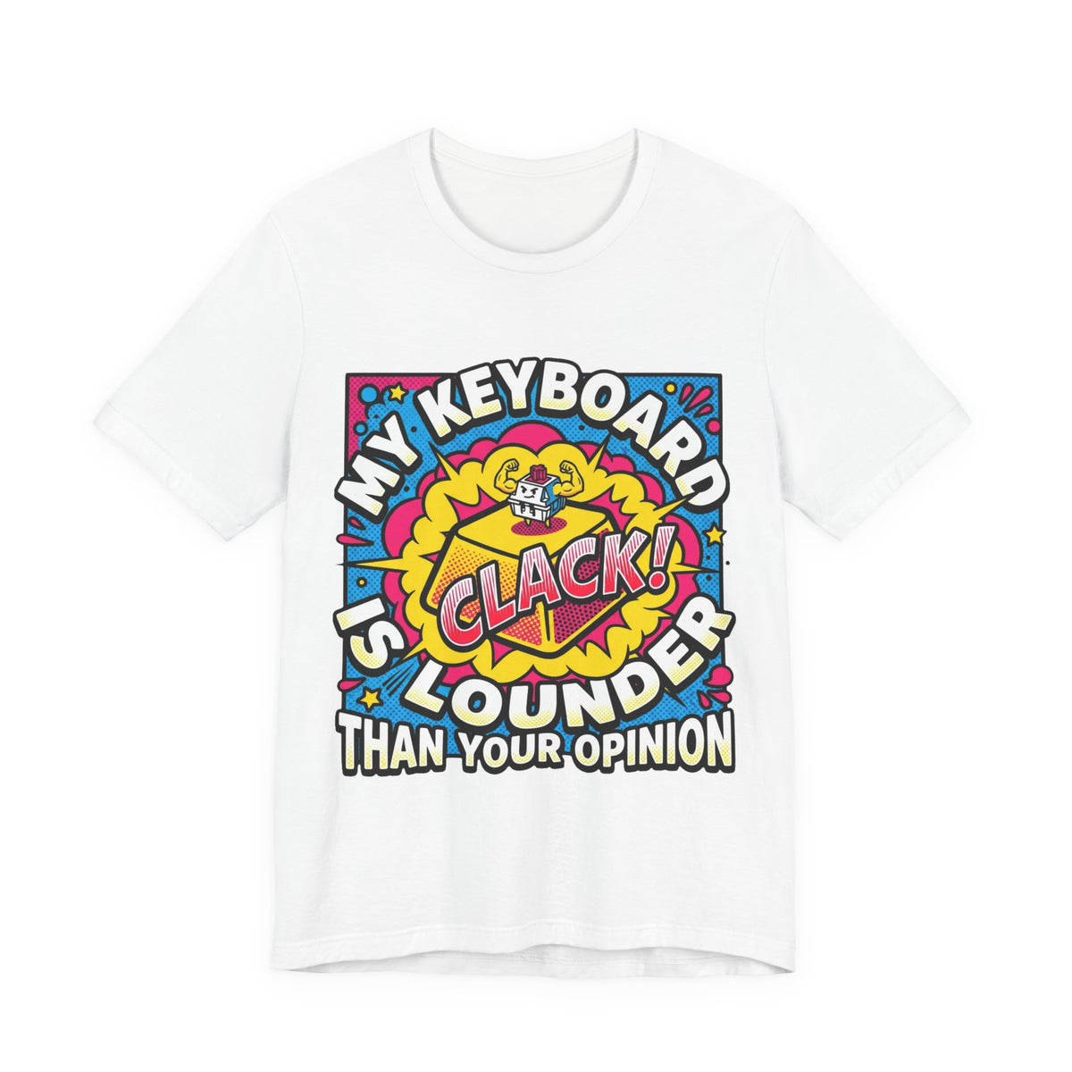 Clicky Keyboard Louder Than Opinions Tee