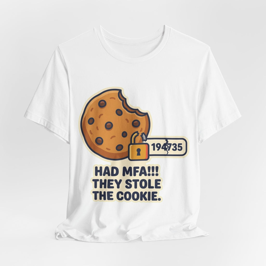 Had MFA They Stole The Cookie Tee
