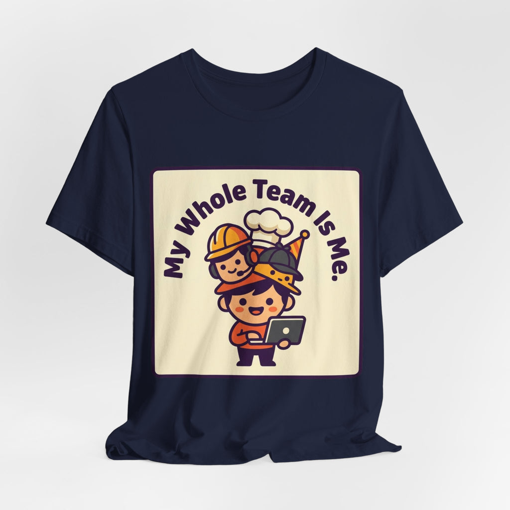 My Whole Team Is Me Tee
