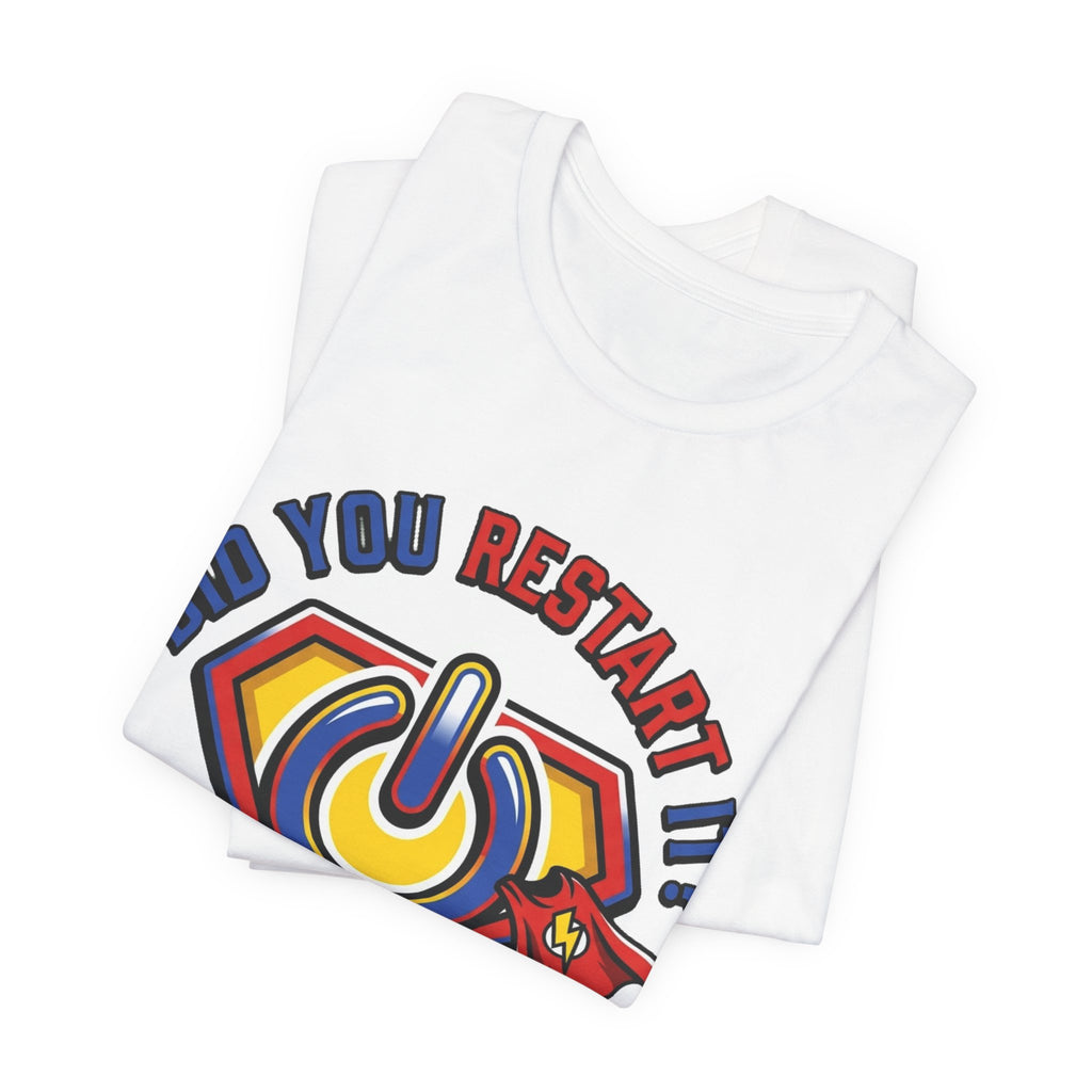 Did You Restart It Ticket Closed Help Desk Tee