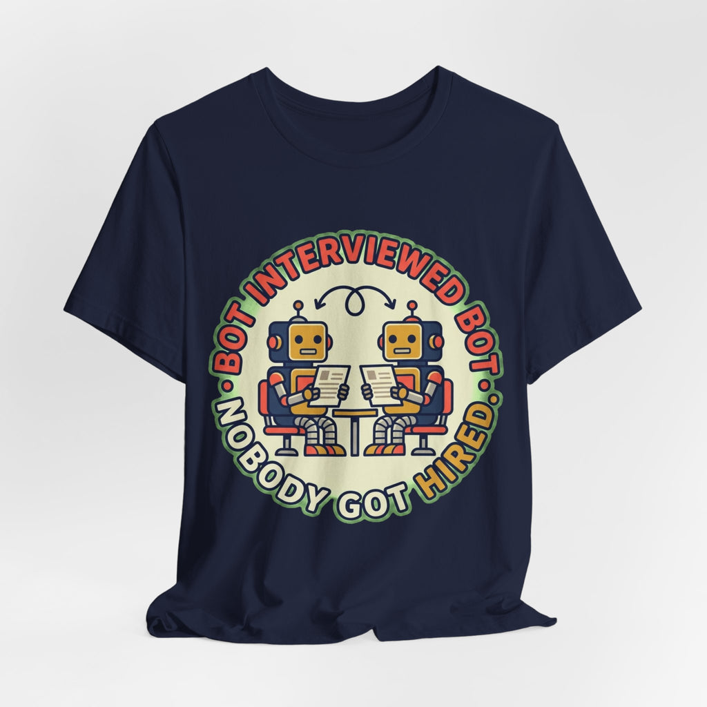 Bot Interviewed Bot Nobody Got Hired Tee