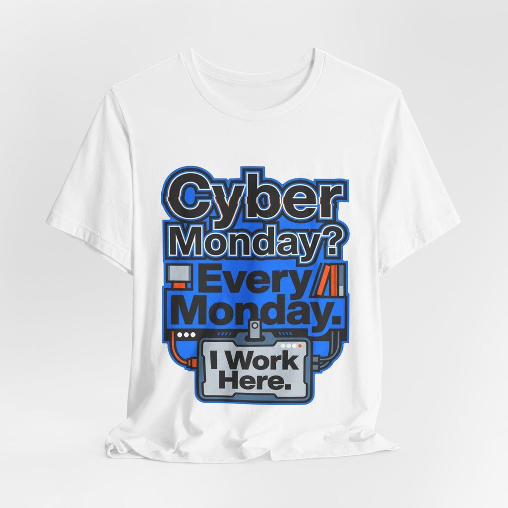 Cyber Monday I Work Here Sysadmin Tee