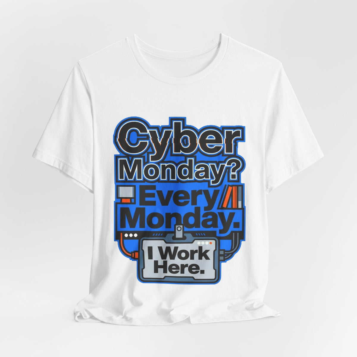 Cyber Monday I Work Here Sysadmin Tee