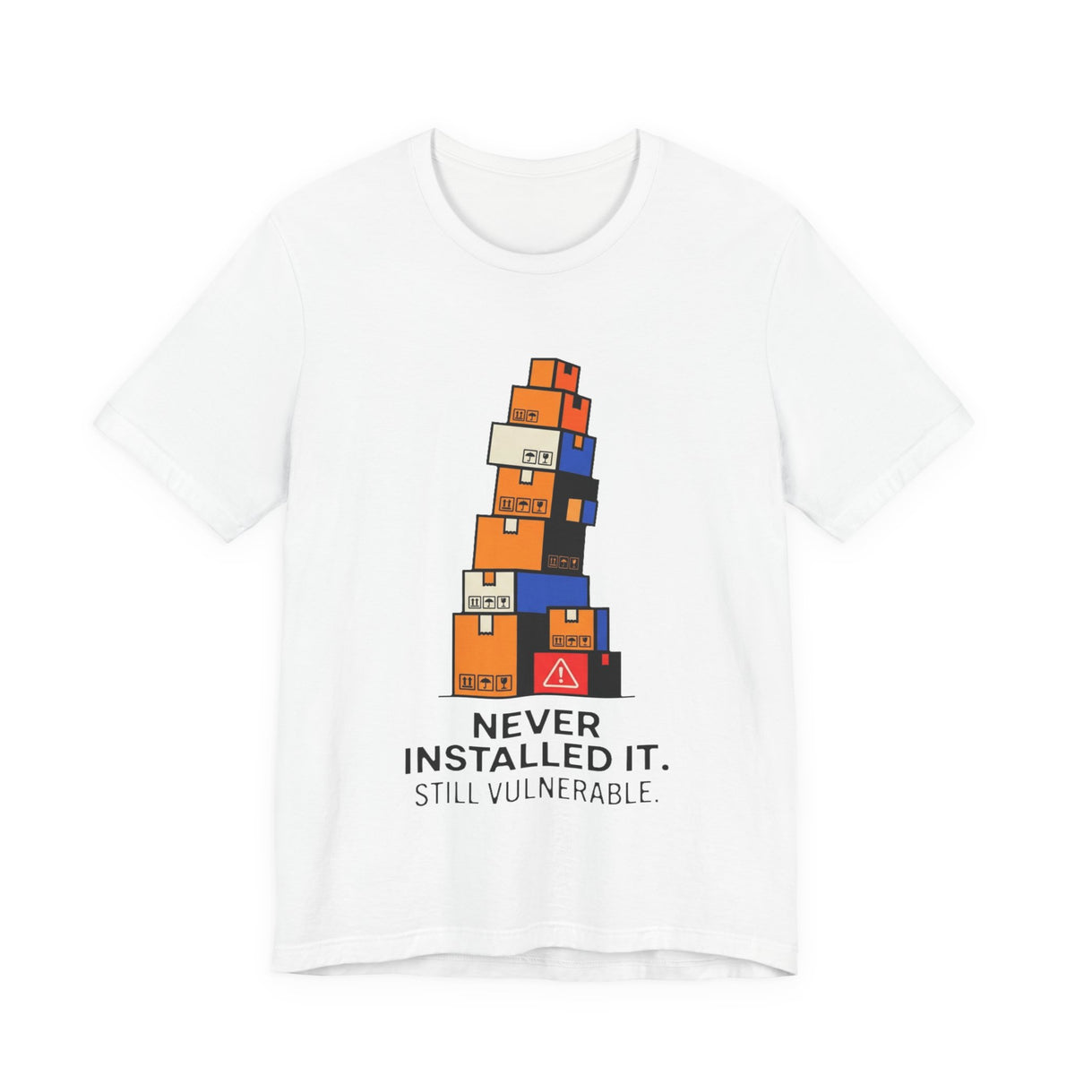 Never Installed It Still Vulnerable Tee