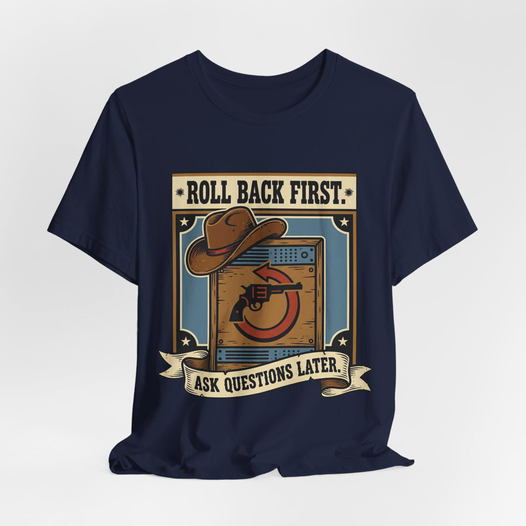 Roll Back First Ask Questions Later SRE Tee