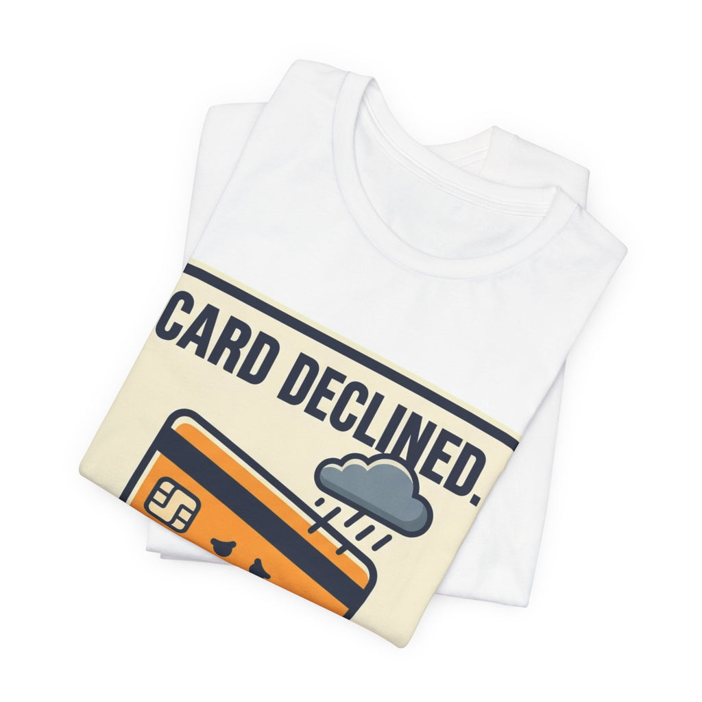 Card Declined Blame The Cloud Tee