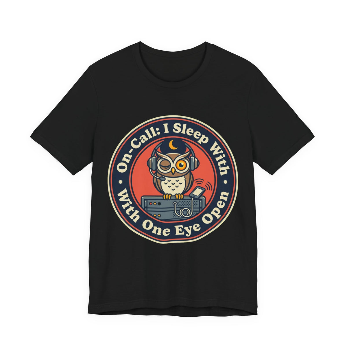 On-Call Sleeping With One Eye Open Tee