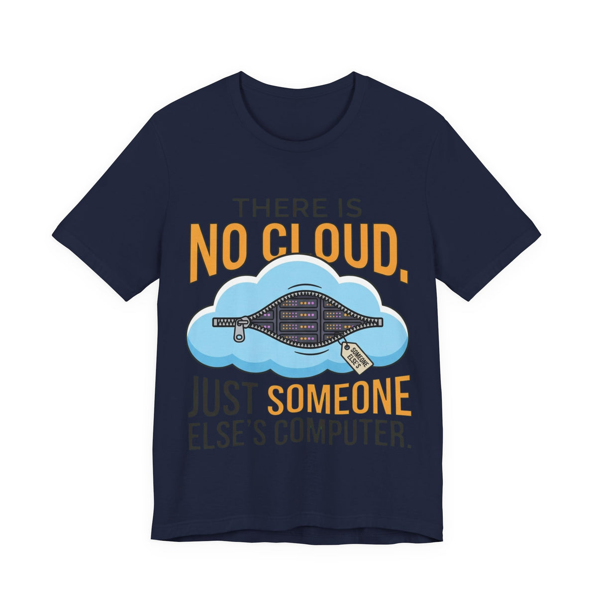 No Cloud Just Someone Else's Computer Tee