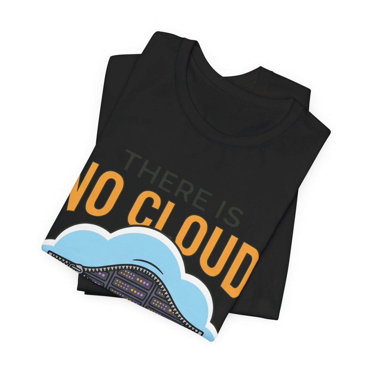 No Cloud Just Someone Else's Computer Tee