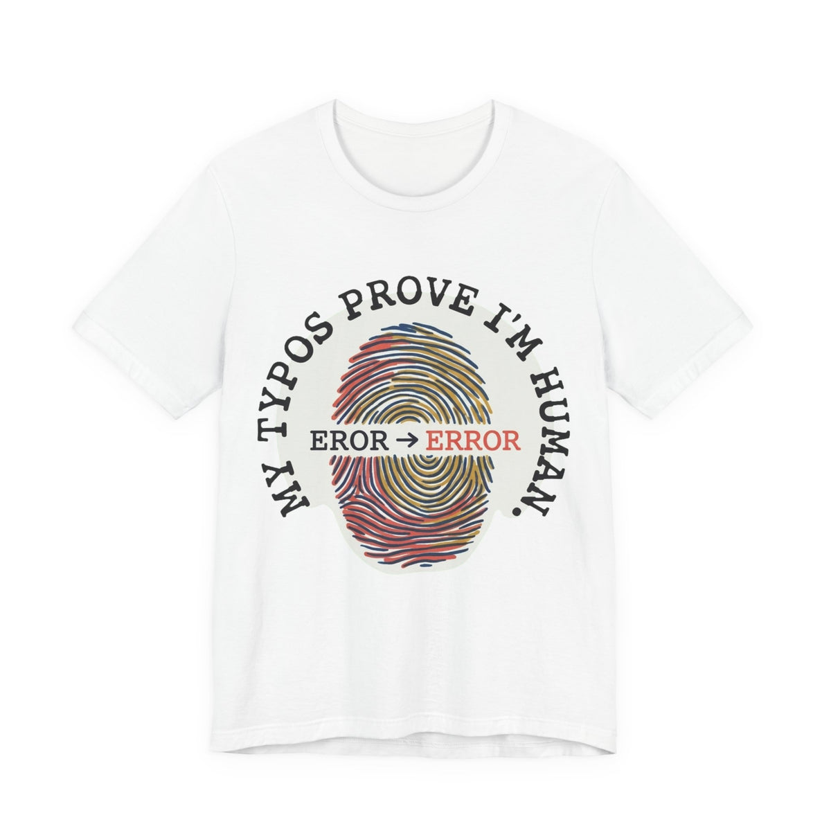My Typos Prove I'm Human Tee